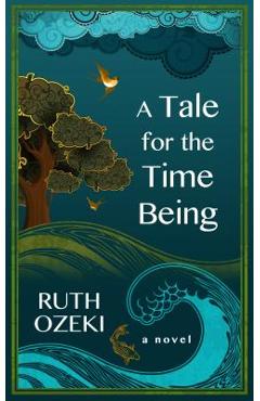 A Tale for the Time Being - Ruth Ozeki