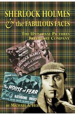Sherlock Holmes & the FabulousFaces - The Universal Pictures Repertory Company - Michael A. Hoey