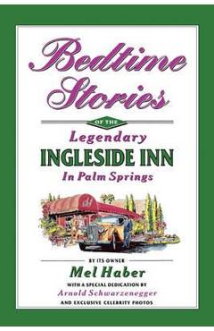Bedtime Stories of the Legendary Ingleside Inn in Palm Springs - Mel Haber