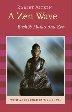 A Zen Wave: Basho's Haiku and Zen - Matsuo Basho