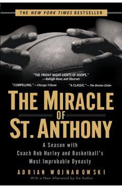 The Miracle of St. Anthony: A Season with Coach Bob Hurley and Basketball\'s Most Improbable Dynasty - Adrian Wojnarowski