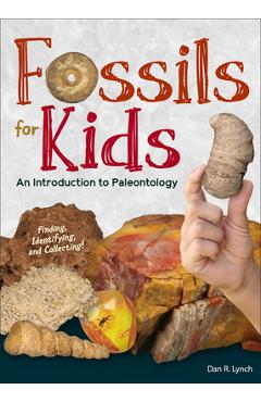 Fossils for Kids: An Introduction to Paleontology - Dan R. Lynch