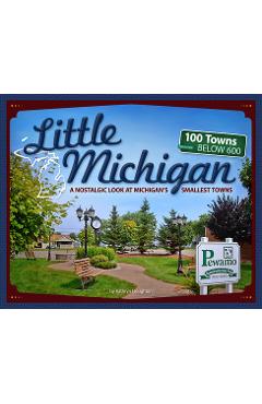 Little Michigan: A Nostalgic Look at Michigan's Smallest Towns