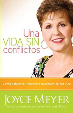 Una Vida Sin Conflictos: Cómo Establecer Relaciones Saludables de Por Vida - Joyce Meyer