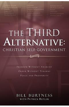 The Third Alternative: Christian Self-Government - Bill Burtness