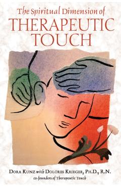 The Spiritual Dimension of Therapeutic Touch - Dora Kunz