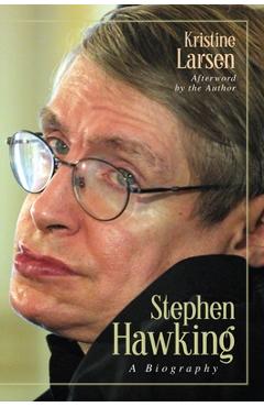 Stephen Hawking: A Biography - Kristine Larsen