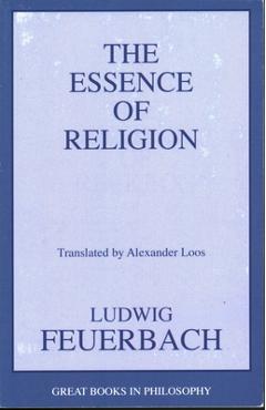 The Essence of Religion - Ludwig Feuerbach