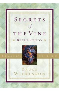 Secrets of the Vine Leader\'s Guide: Breaking Through to Abundance - Bruce Wilkinson