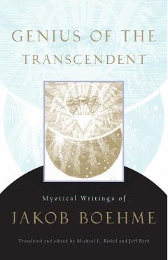 Genius of the Transcendent: Mystical Writings of Jakob Boehme - Jakob Boehme
