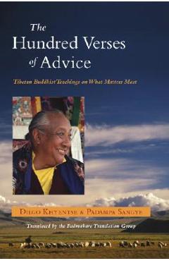 The Hundred Verses of Advice: Tibetan Buddhist Teachings on What Matters Most - Padmakara Translation Group