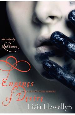 Engines of Desire: Tales of Love & Other Horrors - Livia Llewellyn
