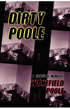 Dirty Poole: A Sensual Memoir