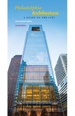Philadelphia Architecture: A Guide to the City, Fourth Edition - John Andrew Gallery