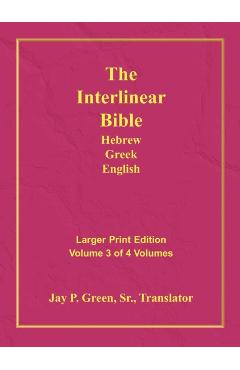 Interlinear Hebrew Greek English Bible-PR-FL/OE/KJV Large Print Volume 3 - Jay Patrick Green