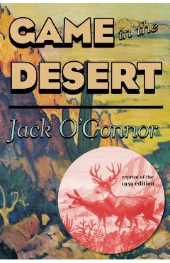 Game in the Desert - Jack O'connor