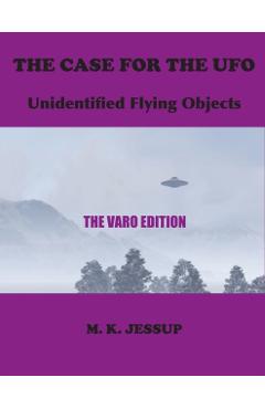 The Case for the UFO: The Varo Edition - M. K. Jessup