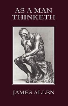 As a Man Thinketh - James Allen