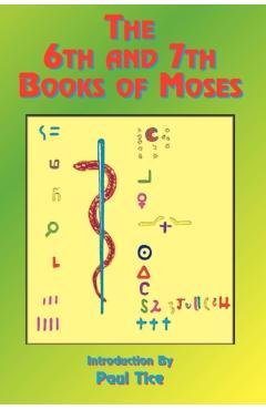 The 6th and 7th Books of Moses - Paul Tice