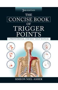 The Concise Book of Trigger Points, Third Edition: A Professional and Self-Help Manual - Simeon Niel-asher