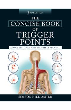 The Concise Book of Trigger Points, Third Edition: A Professional and Self-Help Manual - Simeon Niel-asher