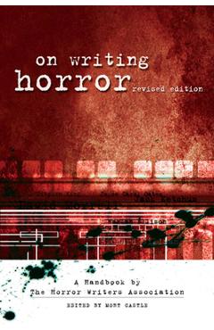 On Writing Horror: A Handbook by the Horror Writers Association - Mort Castle