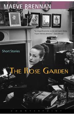 The Rose Garden: Short Stories - Maeve Brennan