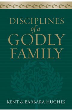 Disciplines of a Godly Family - R. Kent Hughes