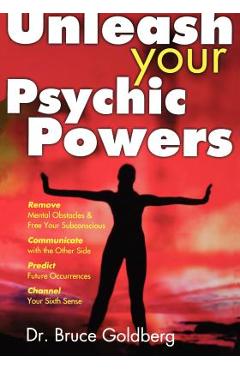 Unleash Your Psychic Powers - Bruce Goldberg