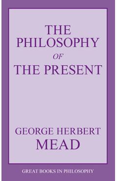 The Philosophy of the Present - George Herbert Mead