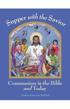 Supper with the Savior: Communion in the Bible and Today - Barbara Sartorius-bjelland
