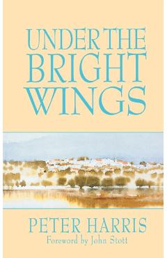 Under the Bright Wings - Peter Harris