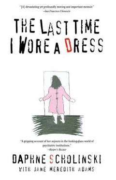 The Last Time I Wore Dress - Daphne Scholinski