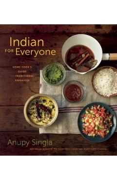 Indian for Everyone: The Home Cook's Guide to Traditional Favorites