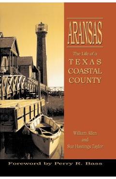 Aransas: Life of a Texas Coastal County - William Allen