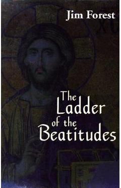 The Ladder of the Beatitudes - Jim Forest