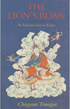 The Lion's Roar: An Introduction to Tantra - Chogyam Trungpa