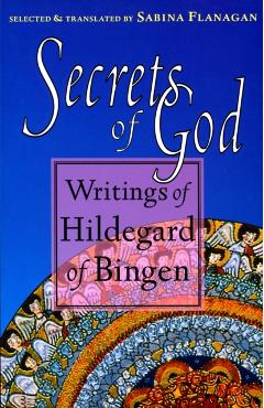 Secrets of God: Writings of Hildegard of Bingen - Hildegard Of Bingen