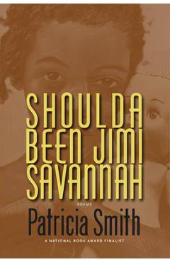 Shoulda Been Jimi Savannah: Poems - Patricia Smith