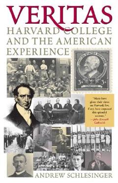 Veritas: Harvard College and the American Experience - Andrew Schlesinger