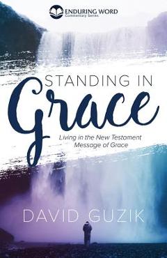 Standing In Grace - David Guzik