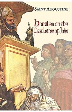 Homilies on the First Epistle of John - Saint Augustine Of Hippo