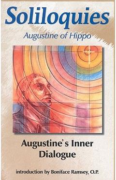 Soliloquies: Augustine\'s Inner Dialogue - John E. Rotelle