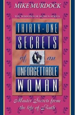 Thirty-One Secrets of an Unforgettable Woman - Mike Murdoch