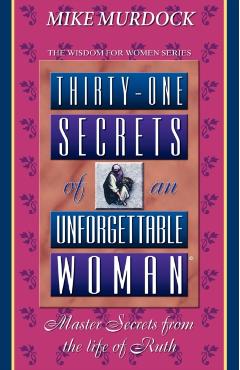 Thirty-One Secrets of an Unforgettable Woman - Mike Murdoch