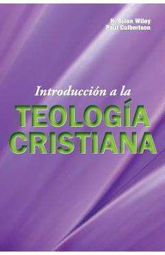 Introduccion a la Teologia Cristiana - H. Orton Wiley
