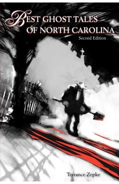 Best Ghost Tales of North Carolina, Second Edition - Terrance Zepke