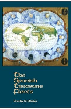 The Spanish Treasure Fleets - Timothy R. Walton