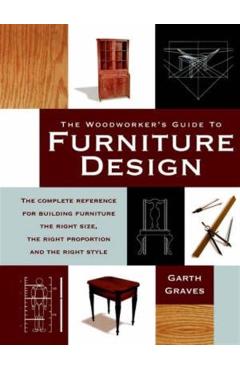 Woodworker's Guide To Furniture Design Pod Edition - Garth Graves