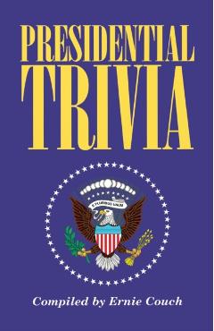 Presidential Trivia - Ernie Couch